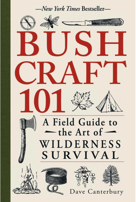 Bushcraft 101: A Field Guide to the Art of Wilderness Survival [eBook]